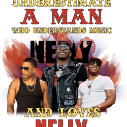 never underestimate a man who loves nellly