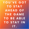 Kate Moss Quote - You have got to stay ahead of the game to be able to stay in it - 2 T-Shir.png