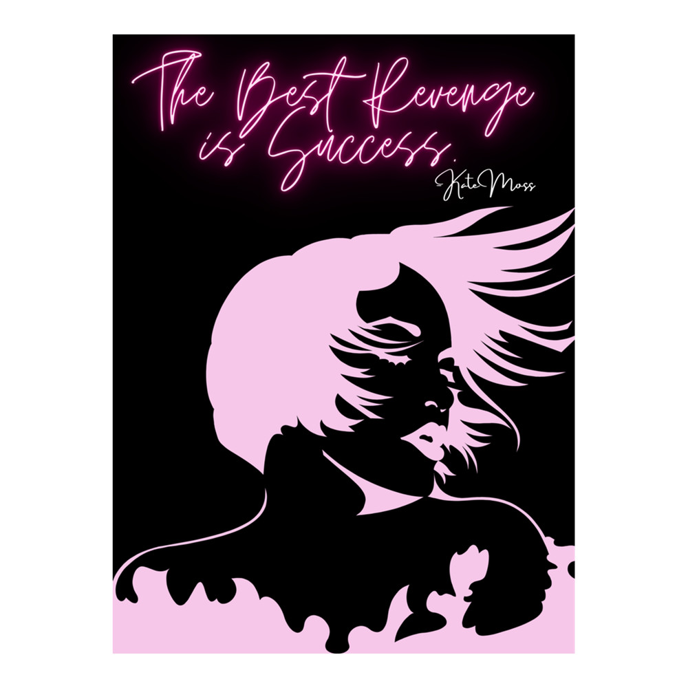 The Best Revenge is Success- Kate Moss .png