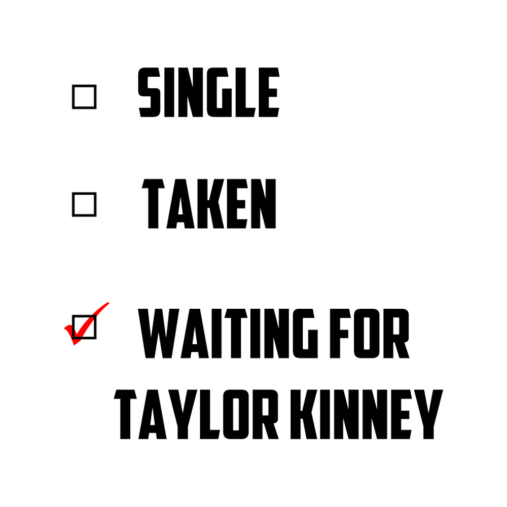 Waiting For Taylor Kinney .png