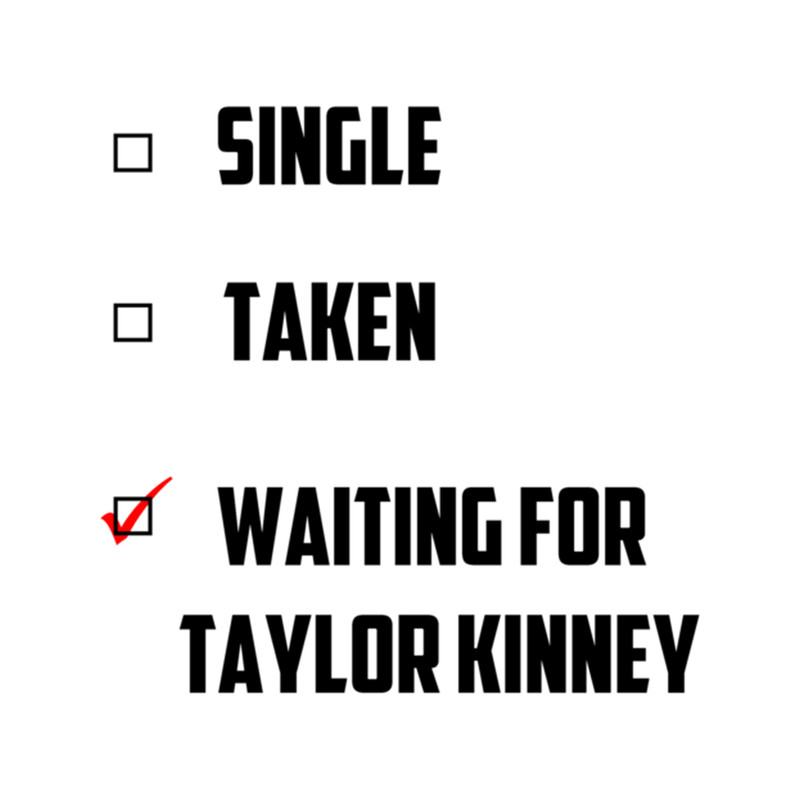 Waiting For Taylor Kinney .png