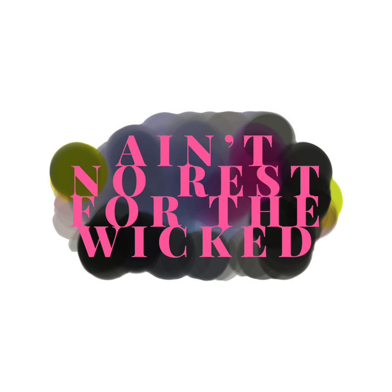 Aint No Rest For The Wicked CTE .png