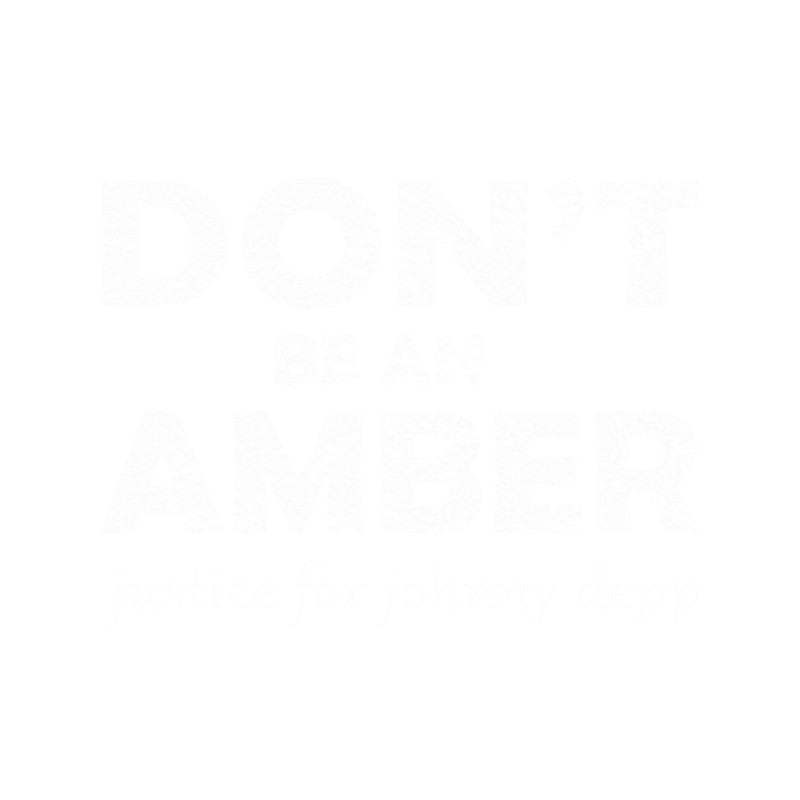 Don't Be An Amber - Justice For Johnny .png