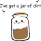 I've got a jar of dirt .png