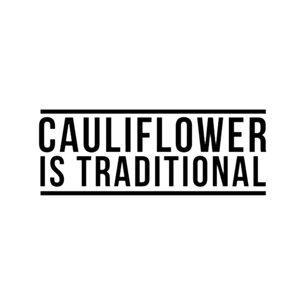 Cauliflower Is Traditional Premium .png