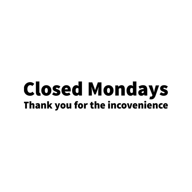 Closed Mondays Thank You For The Inconvenience .png