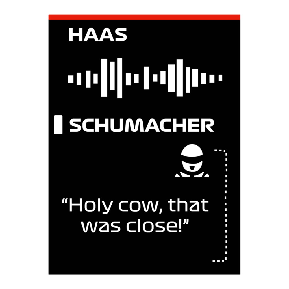 Mick schumacher Radio -  Holy cow that was close!   .png