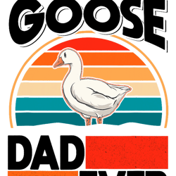 Best Goose Dad Ever Geese Goose Farmer Goose,Png, Png For Shirt, Png Files For Sublimation, Digital Download