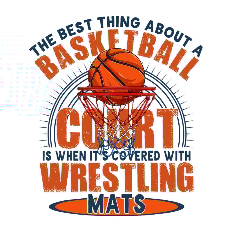 Best Thing On A Basketball Floor Is Wrestling Mats.png
