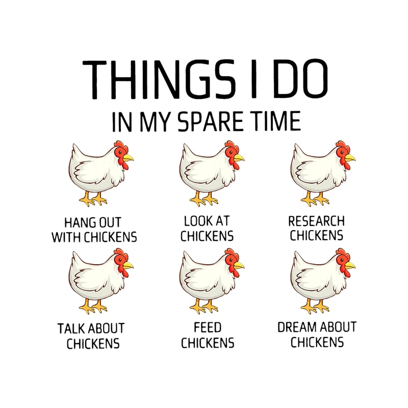 Chicken Things I Do In My Spare Time Farmer Chicken Lovers.png