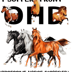 funny horses i suffer from ohd obsessive horse disorder,png, png for shirt, png files for sublimation, digital download