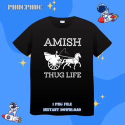 Amish Thugs Life AmishPng, Png For Shirt, Png Files For Sublimation, Digital Download, Printable