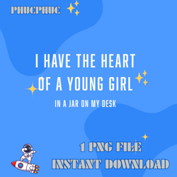 I Have The Heart Of A Young Girl In A Jar On My Desk Dark T-ShirtPng, Png For Shirt, Png Files For Sublimation, Digitalr