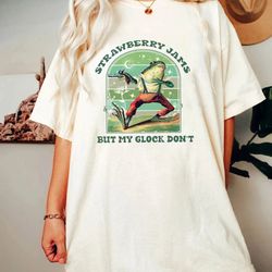 strawberry jams but my glock don't shirt, funny frog t-shirt, meme unisex men women sayings gunn sweatshirt