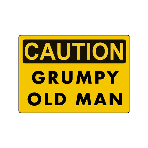 Caution grumpy old man.png | Inspire Uplift