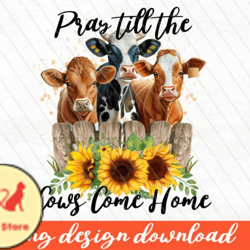 pray till the cows come up png design 52