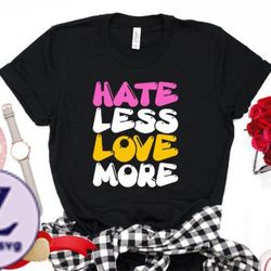 hate less love more valentine tshirt design 33