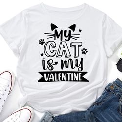my cat is my valentine svg,cat lover svg,valentine's day svg,valentine shirt svg,lady valentine svg,cricut,silhouette