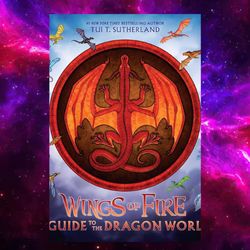 Wings of Fire: A Guide to the Dragon World by Tui T. Sutherland