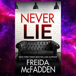 Never Lie : An addictive psychological thriller by Freida McFadden