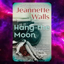 Hang the Moon: A Novel by Jeannette Walls (Author)