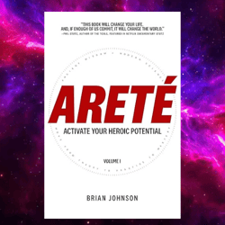 Arete : Activate Your Heroic Potential by Brian Johnson