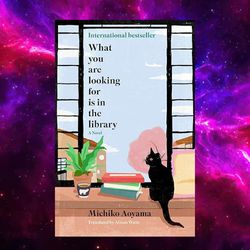 What You Are Looking For Is in the Library: A Novel by Michiko Aoyama (Author)