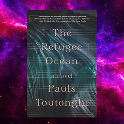 The Refugee Ocean Kindle Edition by Pauls Toutonghi (Author)