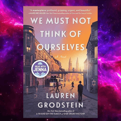 We Must Not Think of Ourselves: A Novel by Lauren Grodstein (Author)