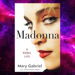 Madonna: A Rebel Life  by Mary Gabriel (Author)