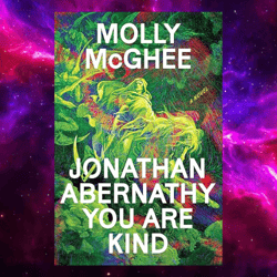 Jonathan Abernathy You Are Kind: A Novel By Molly Mcghee (author)