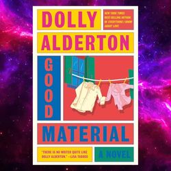 Good Material: A Novel By Dolly Alderton