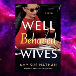 Well Behaved Wives: A Novel by Amy Sue Nathan (Author)