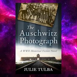 The Auschwitz Photograph: A WWII Historical Fiction Novel (World War II Brave Women Fiction Book 9)