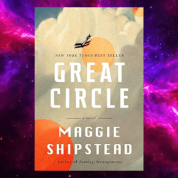 Great Circle: A novel by Maggie Shipstead (Author)