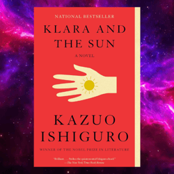 Klara and the Sun: A novel by Kazuo Ishiguro (Author)