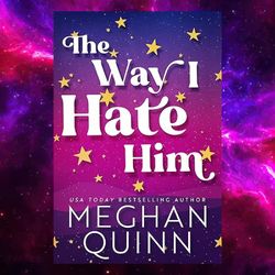 The Way I Hate Him Kindle Edition by Meghan Quinn (Author)