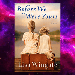 Before We Were Yours: A Novel By Lisa Wingate (Author)