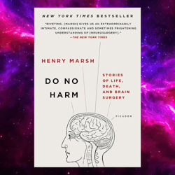 Do No Harm: Stories of Life, Death, and Brain Surgery By by Henry Marsh (Author)