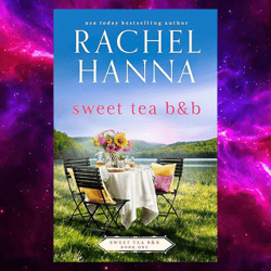Sweet Tea B&b Kindle Edition By Rachel Hanna (author)