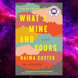 What's Mine and Yours by Naima Coster (Author)
