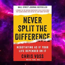 Never Split The Difference: Negotiating As If Your Life Depended On It By Chris Voss