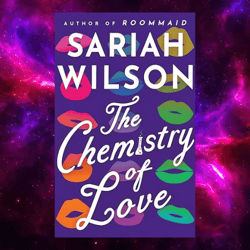 The Chemistry of Love by Sariah Wilson