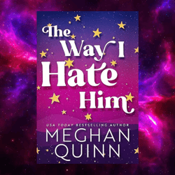 The Way I Hate Him by Meghan Quinn (Author)