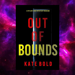 Out of Bounds (Dylan First, Book 4) by Kate Bold