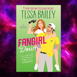 Fangirl Down (Big Shots, Book 1) by Tessa Bailey