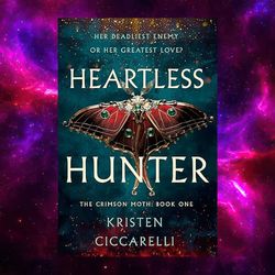 Heartless Hunter (Crimson Moth, Book 1) by Kristen Ciccarelli