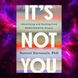 It's Not You: Identifying and Healing from Narcissistic People by Ramani Durvasula
