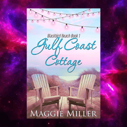 Gulf Coast Cottage (Blackbird Beach, Book 1) by Maggie Miller (Author)