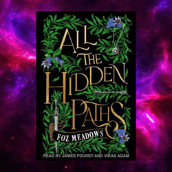 All the Hidden Paths (The Tithenai Chronicles, Book 2) by Foz Meadows